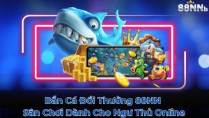 ban-ca-doi-thuong-88nn-–-san-choi-danh-cho-ngu-thu-online